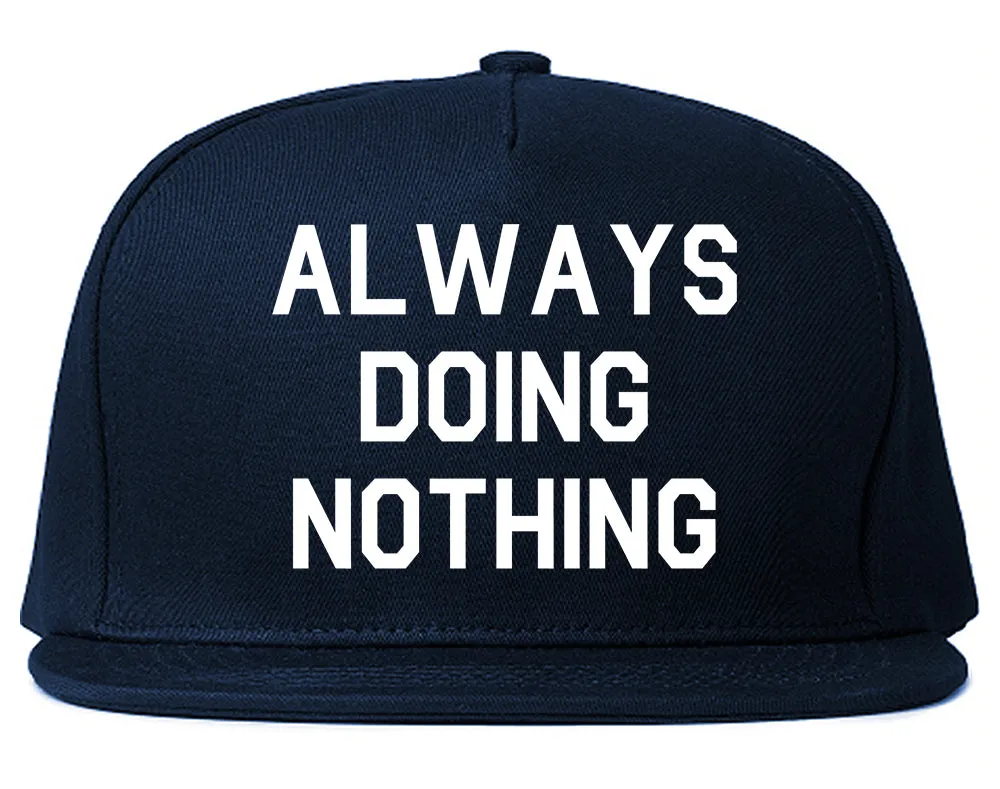 Always Doing Nothing Mens Snapback Hat