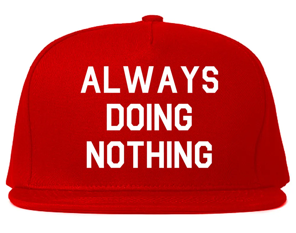 Always Doing Nothing Mens Snapback Hat